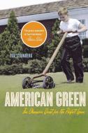 American Green: The Obsessive Quest for the Perfect Lawn di Ted Steinberg edito da W W NORTON & CO