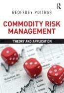 Commodity Risk Management di Geoffrey Poitras edito da Taylor & Francis Ltd