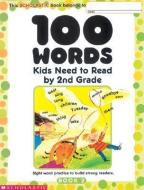 100 Words Kids Need to Read by 2nd Grade: Sight Word Practice to Build Strong Readers di Scholastic Inc edito da SCHOLASTIC TEACHING RES