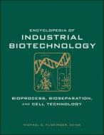 Encyclopedia of Industrial Biotechnology di Michael C. Flickinger edito da Wiley-Blackwell