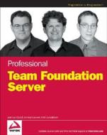 Professional Team Foundation Server di Jean-Luc David, Mickey Gousset, Erik Gunvaldson edito da John Wiley & Sons Inc