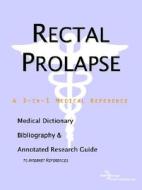 Rectal Prolapse - A Medical Dictionary, Bibliography, And Annotated Research Guide To Internet References di Icon Health Publications edito da Icon Group International