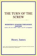 The Turn Of The Screw (webster's Spanish Thesaurus Edition) di Icon Reference edito da Icon Health