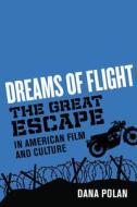 Dreams Of Flight di Dana Polan edito da University Of California Press
