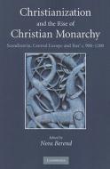 Christianization and the Rise of Christian Monarchy edito da Cambridge University Press