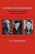 Saving Civilization di Lucy Mcdiarmid edito da Cambridge University Press