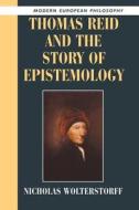 Thomas Reid and the Story of Epistemology di Nicholas Wolterstorff edito da Cambridge University Press