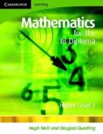 Mathematics for the IB Diploma Higher Level 2 di Douglas Quadling, Hugh Neill edito da Cambridge University Press