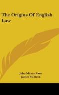 The Origins of English Law di John Maxcy Zane edito da Kessinger Publishing