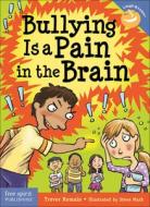 Bullying Is a Pain in the Brain, Revised and Updated Edition di Trevor Romain edito da TURTLEBACK BOOKS