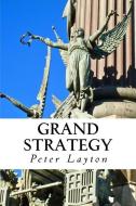 Grand Strategy di Peter Layton edito da Grand Strategy