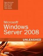 Windows Server 2008 Unleashed di Rand Morimoto, Michael Noel, Omar Droubi, Ross Mistry, Chris Amaris edito da Pearson Education (us)
