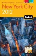 Fodor's New York City 2012 di #Fodor Travel Publications edito da Ebury Press