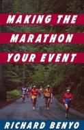 Making the Marathon Your Event di Richard Benyo edito da Random House (NY)