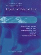 Beyond the Boundaries of Physical Education di Anthony Laker edito da Routledge