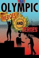 Olympic Heroes and Zeroes di Robin Johnson edito da CRABTREE PUB