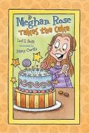 Meghan Rose Takes the Cake di Lori Z. Scott edito da Standard Publishing Company