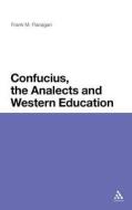 Confucius, the Analects and Western Education di Frank M. Flanagan edito da CONTINNUUM 3PL
