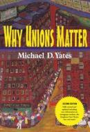 Why Unions Matter di #Yates,  Michael D. edito da Monthly Review Press,u.s.