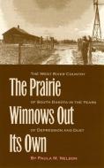 The Prairie Winnows Out Its Own di Paula M. Nelson edito da University of Iowa Press