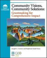 Community Visions, Community Solutions: Grantmaking for Comprehensive Impact di Joseph A. Connor, Stephanie Kadel-Taras edito da FIELDSTONE ALLIANCE