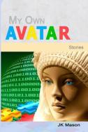 My Own Avatar di Jk Mason edito da Juggernaut Press