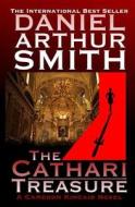 The Cathari Treasure: A Cameron Kincaid Novel di Daniel Arthur Smith edito da Holt Smith Ltd