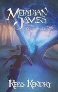 Meridian James and the Ouroboros Dagger di Rebs Kendry edito da Illuminated Myth Publishing