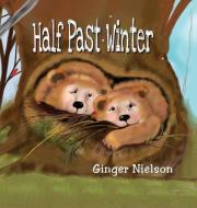 Half Past Winter di Ginger Nielson edito da Virginia Nielson