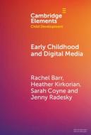 Early Childhood And Digital Media di Rachel Barr, Heather Kirkorian, Sarah Coyne, Jenny Radesky edito da Cambridge University Press
