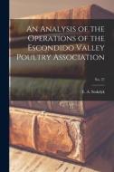An Analysis of the Operations of the Escondido Valley Poultry Association; No. 27 edito da LIGHTNING SOURCE INC