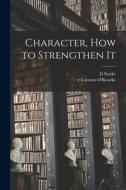 Character, How to Strengthen It [microform] di D. Starke edito da LIGHTNING SOURCE INC