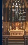 The Roman Breviary: Its Sources and History di Jules Baudot edito da LEGARE STREET PR