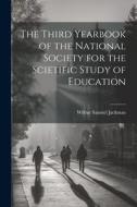 The Third Yearbook of the National Society for the Scietific Study of Education di Wilbur Samuel Jackman edito da LEGARE STREET PR