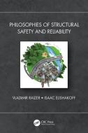 Philosophies Of Structural Safety And Reliability di Vladimir Razier, Isaac Elishakoff edito da Taylor & Francis Ltd