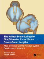 The Human Brain During The First Trimester 21- To 23-mm Crown-Rump Lengths di Shirley A. Bayer, Joseph Altman edito da Taylor & Francis Ltd