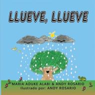 Llueve llueve di Maria Aduke Alabi, Andy Daniel Rosario edito da Quisqueyana Press