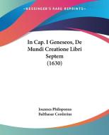 In Cap. I Geneseos, de Mundi Creatione Libri Septem (1630) di Joannes Philoponus edito da Kessinger Publishing