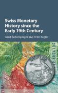 Swiss Monetary History since the Early 19th Century di Ernst (Universitat Bern Baltensperger, Peter (Universitat Basel Kugler edito da Cambridge University Press