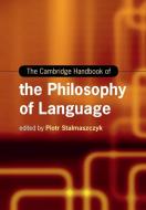 The Cambridge Handbook Of The Philosophy Of Language edito da Cambridge University Press