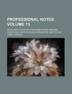Professional Notes Volume 13 di Royal Institution of Surveyors edito da Rarebooksclub.com
