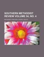 Southern Methodist Review Volume 54, No. 4 di South Methodist Episcopal Church edito da Rarebooksclub.com