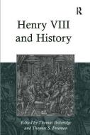Henry VIII and History di Mr. Thomas S. Freeman edito da Taylor & Francis Ltd