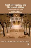 Practical Theology and Pierre-Andre Liege di Nicholas Bradbury edito da Taylor & Francis Ltd