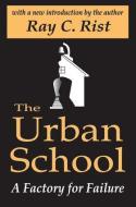 The Urban School di Ray C. Rist edito da Taylor & Francis Ltd