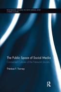 The Public Space of Social Media di Therese (University of Illinois Urbana-Champaign Tierney edito da Taylor & Francis Ltd