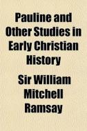 Pauline And Other Studies In Early Chris di Sir William Mitchell Ramsay edito da General Books
