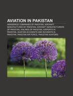 Aviation In Pakistan: Civil Aviation Authority Of Pakistan, The India-pakistan Air War Of 1965, List Of Managing Directors Of Pia di Source Wikipedia edito da Books Llc
