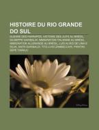 Histoire Du Rio Grande Do Sul: Guerre De di Livres Groupe edito da Books LLC, Wiki Series