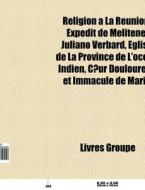 Religion La R Union: Exp Dit De M Lit di Livres Groupe edito da Books LLC, Wiki Series